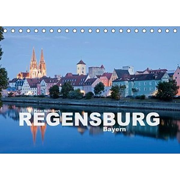 Regensburg - Bayern (Tischkalender 2020 DIN A5 quer), Peter Schickert