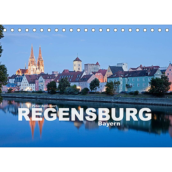 Regensburg - Bayern (Tischkalender 2022 DIN A5 quer), Peter Schickert