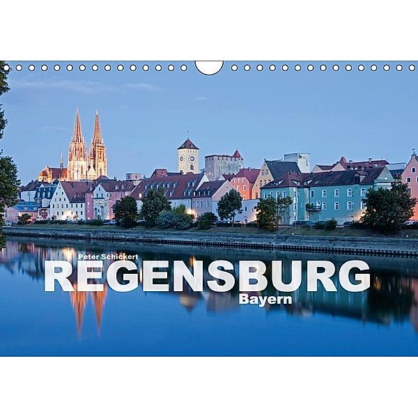 Regensburg - Bayern (Wandkalender 2017 DIN A4 quer), Peter Schickert