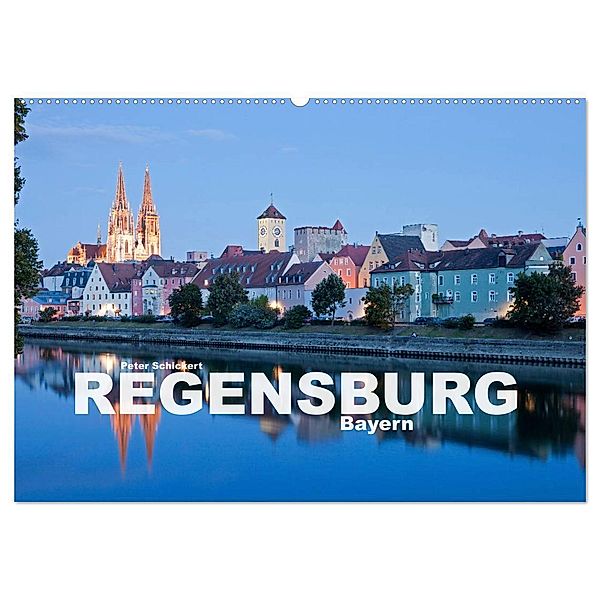 Regensburg - Bayern (Wandkalender 2025 DIN A2 quer), CALVENDO Monatskalender, Calvendo, Peter Schickert