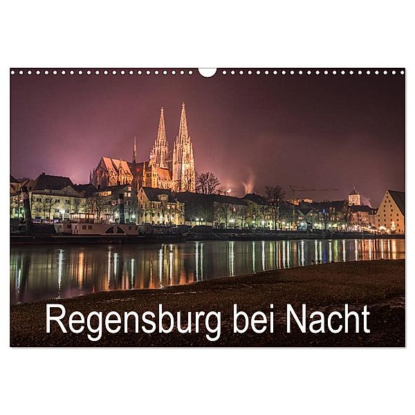 Regensburg bei Nacht (Wandkalender 2024 DIN A3 quer), CALVENDO Monatskalender, StGrafix
