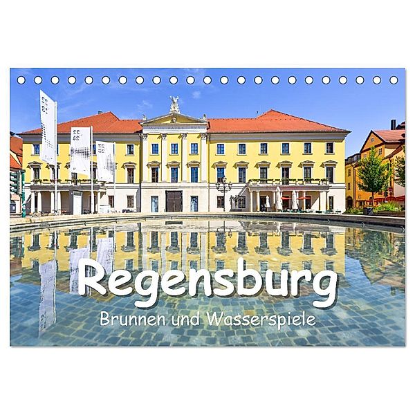 Regensburg Brunnen und Wasserspiele (Tischkalender 2024 DIN A5 quer), CALVENDO Monatskalender, Bettina Hackstein