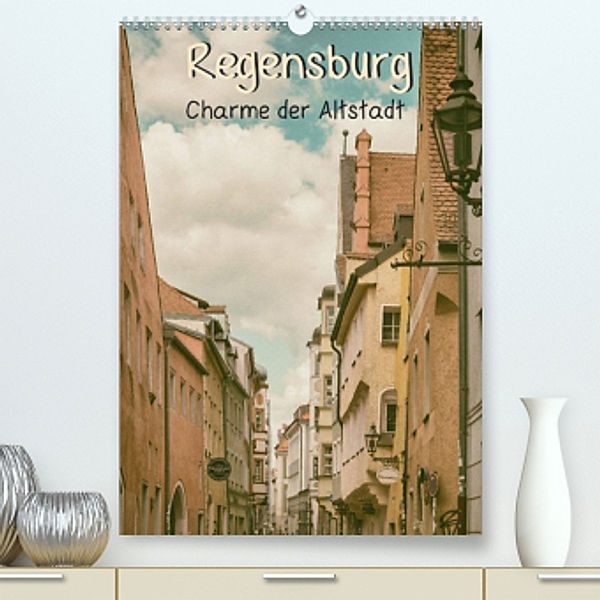 Regensburg - Charme der Altstadt (Premium, hochwertiger DIN A2 Wandkalender 2023, Kunstdruck in Hochglanz), Sonja Teßen