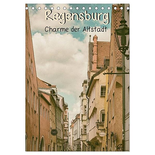 Regensburg - Charme der Altstadt (Tischkalender 2025 DIN A5 hoch), CALVENDO Monatskalender, Calvendo, Sonja Tessen