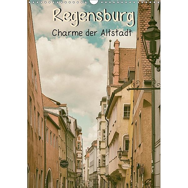 Regensburg - Charme der Altstadt (Wandkalender 2020 DIN A3 hoch), Sonja Teßen