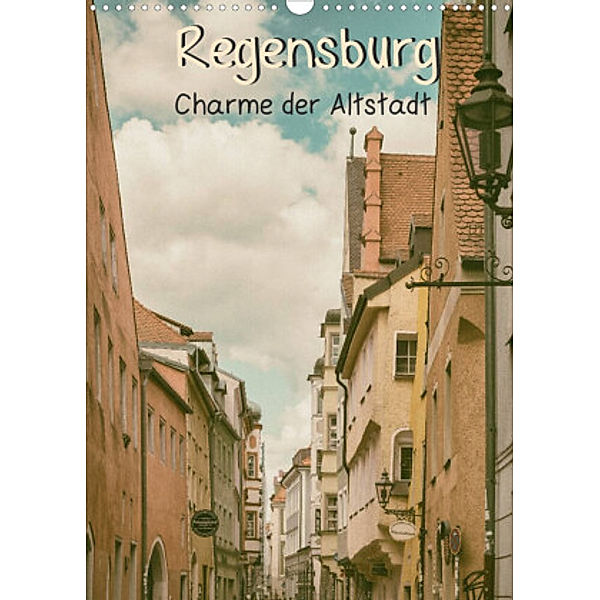 Regensburg - Charme der Altstadt (Wandkalender 2022 DIN A3 hoch), Sonja Teßen