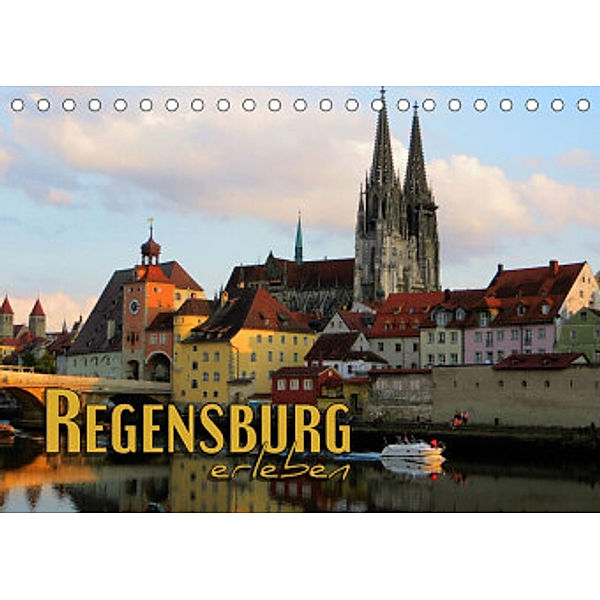 Regensburg erleben (Tischkalender 2022 DIN A5 quer), Renate Bleicher