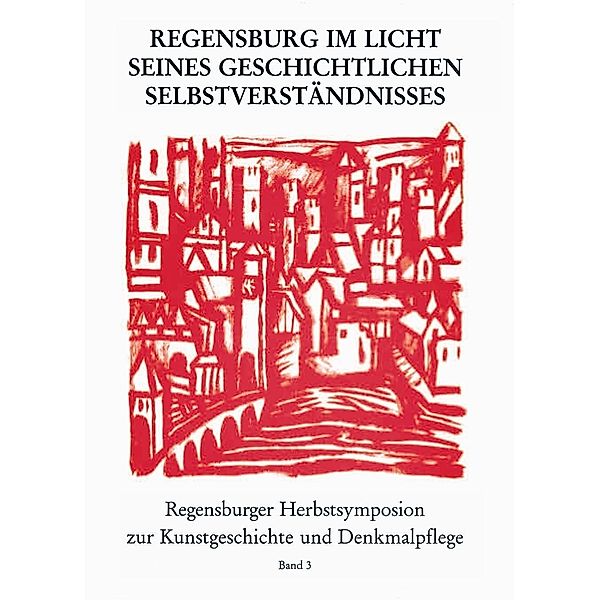 Regensburg im Licht seines geschichtlichen Selbstverständnis