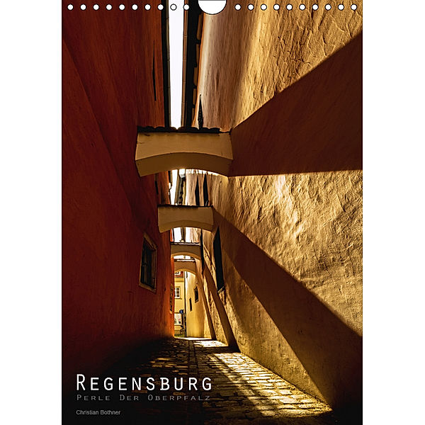 Regensburg - Perle der Oberpfalz (Wandkalender 2019 DIN A4 hoch), Christian Bothner