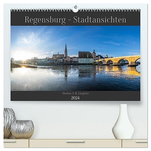 Regensburg - Stadtansichten (hochwertiger Premium Wandkalender 2024 DIN A2 quer), Kunstdruck in Hochglanz, Markus A. R. Langlotz