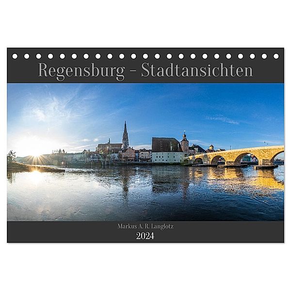 Regensburg - Stadtansichten (Tischkalender 2024 DIN A5 quer), CALVENDO Monatskalender, Markus A. R. Langlotz