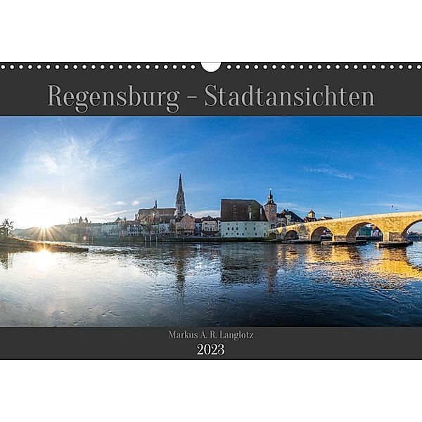 Regensburg - Stadtansichten (Wandkalender 2023 DIN A3 quer), Markus A. R. Langlotz
