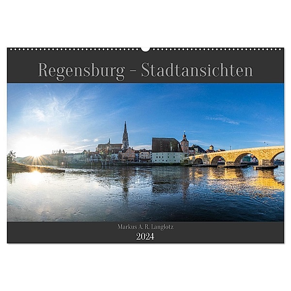 Regensburg - Stadtansichten (Wandkalender 2024 DIN A2 quer), CALVENDO Monatskalender, Markus A. R. Langlotz