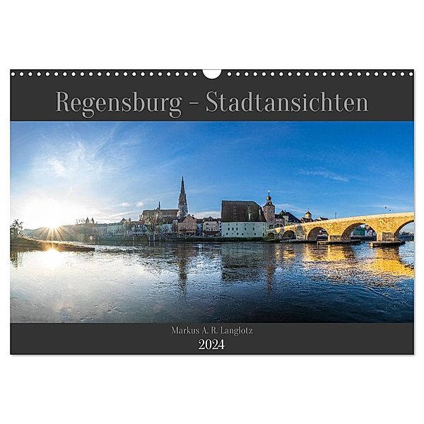 Regensburg - Stadtansichten (Wandkalender 2024 DIN A3 quer), CALVENDO Monatskalender, Markus A. R. Langlotz