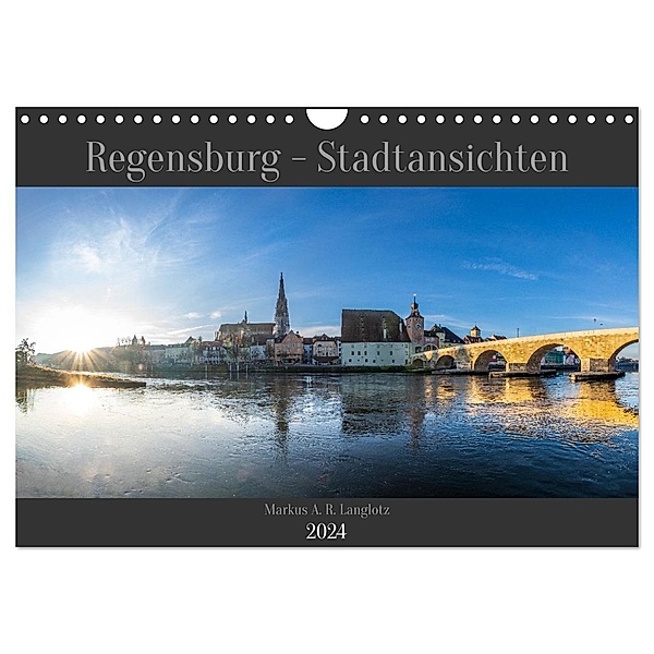 Regensburg - Stadtansichten (Wandkalender 2024 DIN A4 quer), CALVENDO Monatskalender, Markus A. R. Langlotz