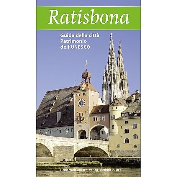 Regensburg - UNESCO Weltkulturerbe / Ratisbona, Heidemarie Böcker