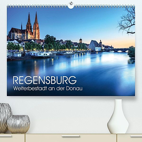 Regensburg - Welterbestadt an der Donau (Premium-Kalender 2020 DIN A2 quer), Val Thoermer