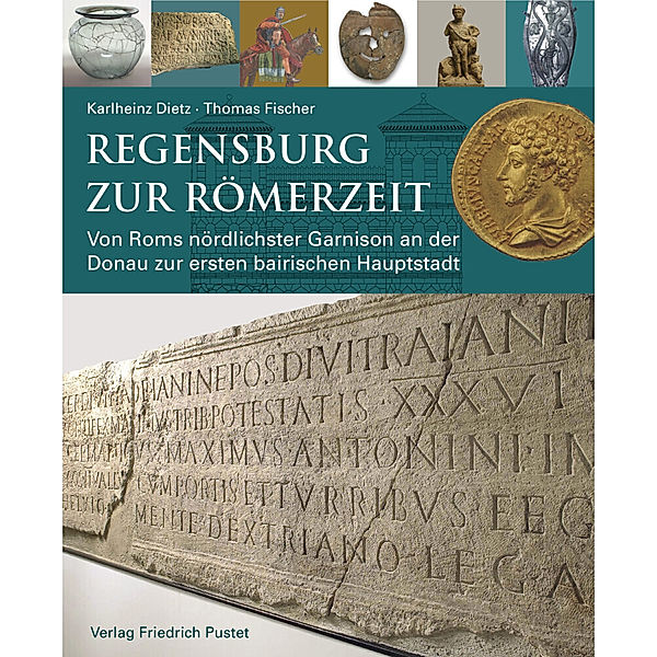 Regensburg zur Römerzeit, Karlheinz Dietz, Thomas Fischer