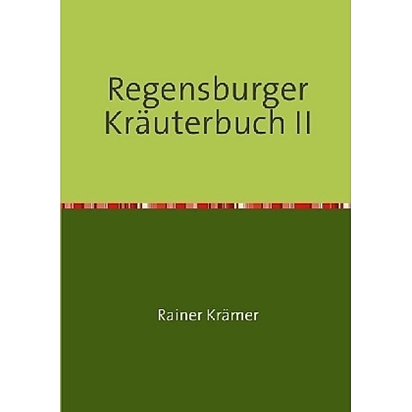 Regensburger Kräuterbuch II, Rainer Krämer