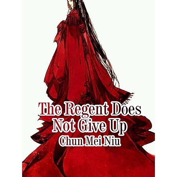 Regent Does Not Give Up, Chun MeiNiu
