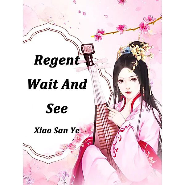 Regent, Wait And See, Xiao Sanye