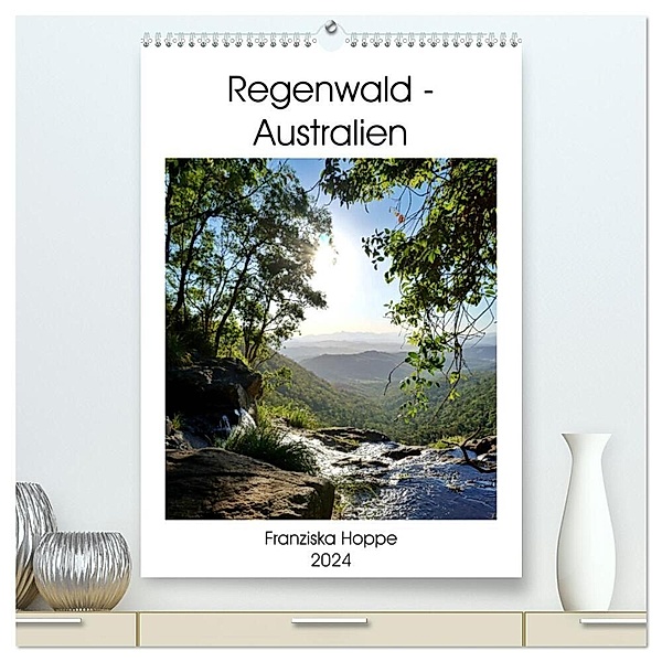 Regenwald - Australien (hochwertiger Premium Wandkalender 2024 DIN A2 hoch), Kunstdruck in Hochglanz, Franziska Hoppe