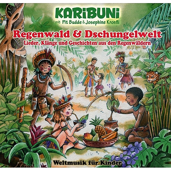 Regenwald & Dschungelwelt-Weltmusik Für Kinder, Karibuni, Pit Budde, Josephine Kronfli
