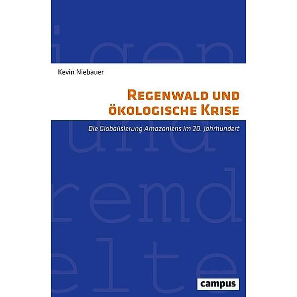 Regenwald und ökologische Krise / Eigene und fremde Welten Bd.41, Kevin Niebauer