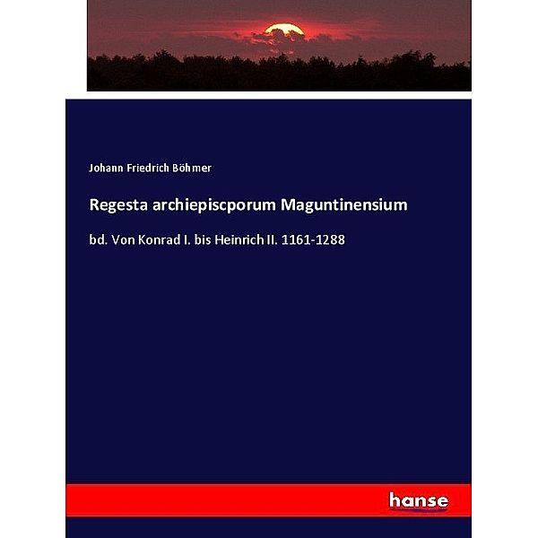 Regesta archiepiscporum Maguntinensium, Johann Friedrich Böhmer