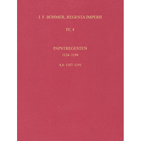 Regesta Imperii - IV: Lothar III. und ältere Staufer 1125-1197: Bd.4/4 Regesta Imperii