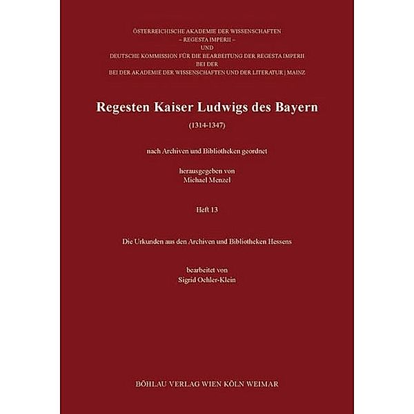 Regesta Imperii VII: Die Regesten Kaiser Ludwigs des Bayern (1314-1347) / Heft 013 / Die Urkunden aus den Archiven und Bibliotheken Hessens