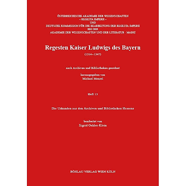 Regesta Imperii VII: Die Regesten Kaiser Ludwigs des Bayern (1314-1347) / Heft 013 / Die Urkunden aus den Archiven und Bibliotheken Hessens
