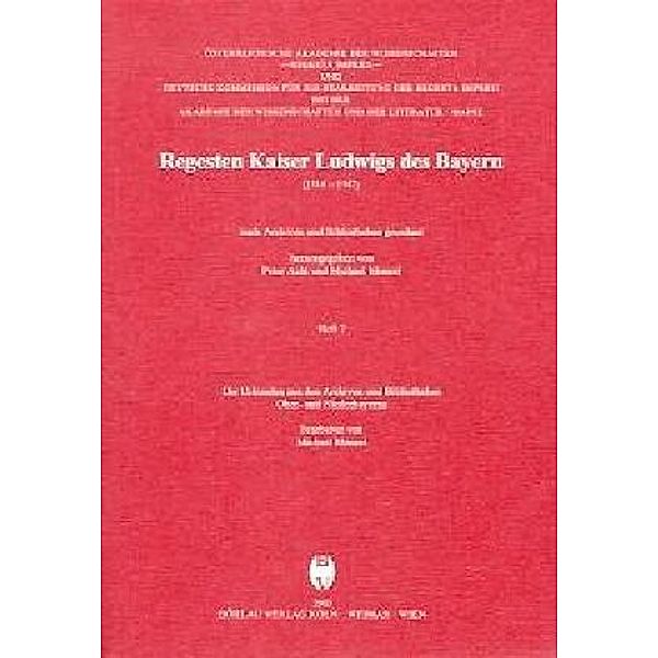 Regesten Kaiser Ludwigs des Bayern (1314-1347): H.7 Die Urkunden aus den Archiven und Bibliotheken Ober- und Niederbayerns