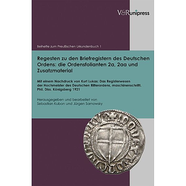 Regesten zu den Briefregistern des Deutschen Ordens: die Ordensfolianten 2a, 2aa und Zusatzmaterial / Beihefte zum Preußischen Urkundenbuch, Sebastian Kubon