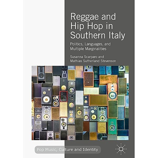 Reggae and Hip Hop in Southern Italy / Pop Music, Culture and Identity, Susanna Scarparo, Mathias Sutherland Stevenson