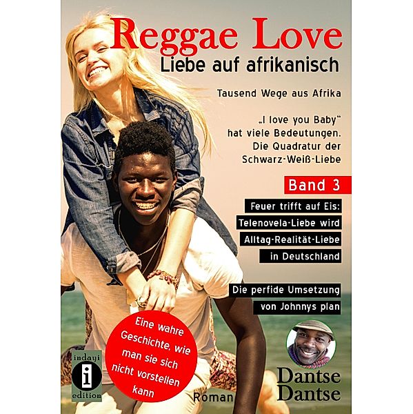 Reggae Love - I love you Baby hat viele Bedeutungen - Die Quadratur der Schwarz-Weiss-Liebe, Dantse Dantse