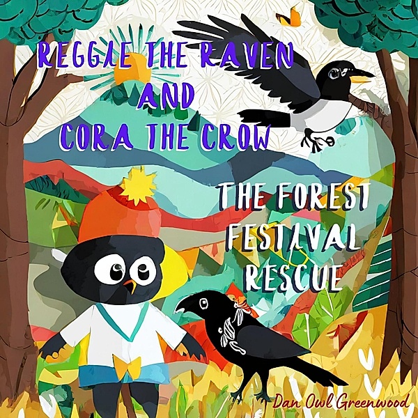 Reggie the Raven and Cora the Crow: The Forest Festival Rescue (Reggie the Raven and Cora the Crow: Woodland Chronicles) / Reggie the Raven and Cora the Crow: Woodland Chronicles, Dan Owl Greenwood