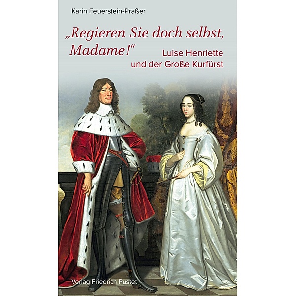 Regieren Sie doch selbst, Madame! / Biografien, Karin Feuerstein-Praßer