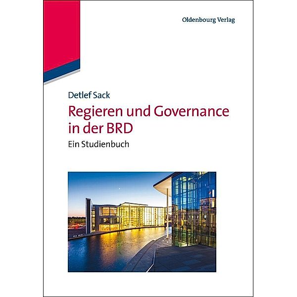 Regieren und Governance in der BRD / Lehr- und Handbücher der Politikwissenschaft, Detlef Sack