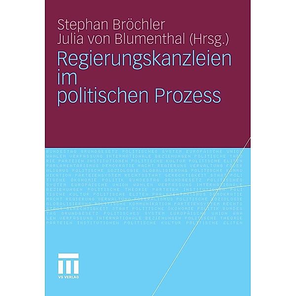 Regierungskanzleien im politischen Prozess / Schriften der Sektion Regierungssystem und Regieren in der Bundesrepublik Deutschland der Deutschen Vereinigung für Politsche Wissenschaft