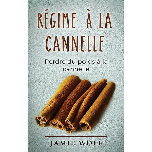 Régime à la cannelle, Jamie Wolf