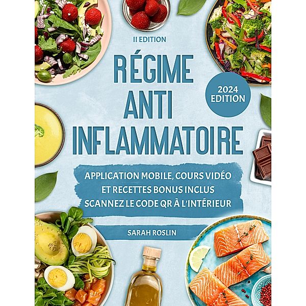 Regime Anti-Inflammatoire: Rééquilibre Métabolique et Saveurs Saines pour Réduire les Inflammations, Parcours Gourmand Énergisant avec Recettes Appétissantes [II EDITION], Sarah Roslin