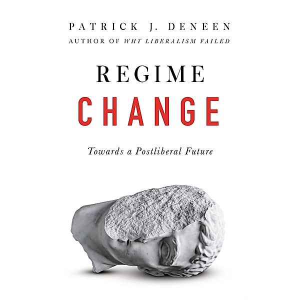 Regime Change, Patrick Deneen