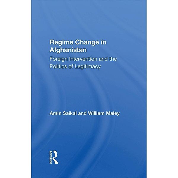 Regime Change In Afghanistan, Amin Saikal, William Maley