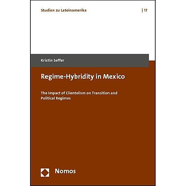 Regime-Hybridity in Mexico, Kristin Seffer