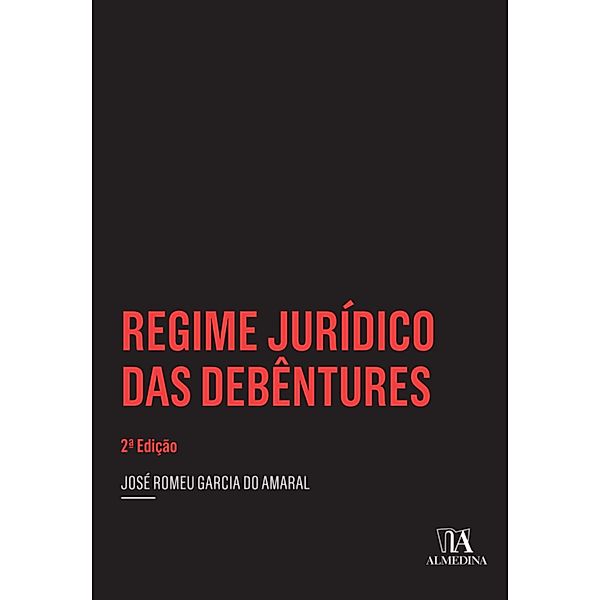 Regime Jurídico das Debêntures  - 2 ed. / Insper, José Romeu Garcia do Amaral