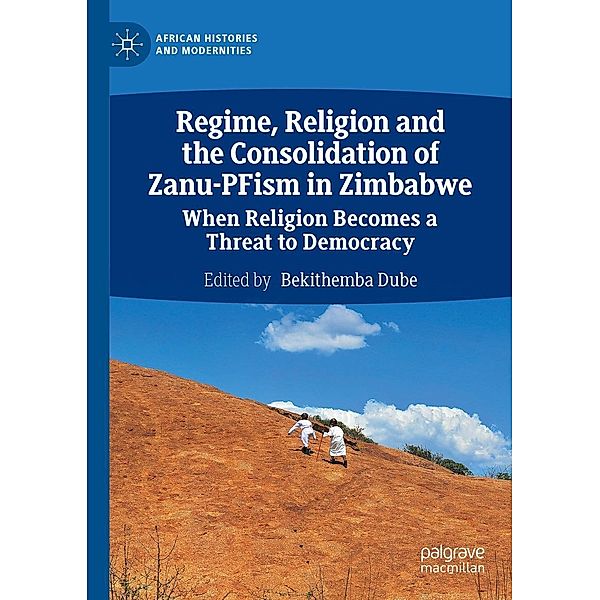 Regime, Religion and the Consolidation of Zanu-PFism in Zimbabwe / African Histories and Modernities