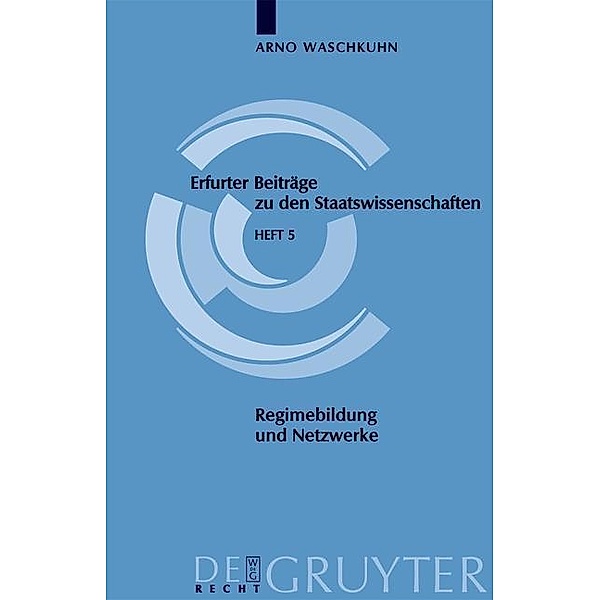 Regimebildung und Netzwerke / Erfurter Beiträge zu den Staatswissenschaften Bd.5, Arno Waschkuhn