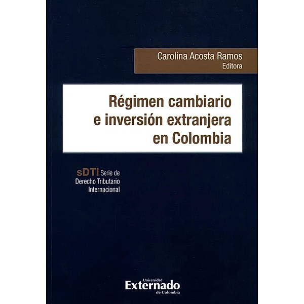 Régimen cambiario e inversión extranjera en Colombia, Carolina Acosta Ramos, Carlos Andrés Rodríguez Calero