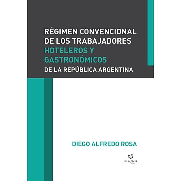Régimen convencional de los trabajadores hoteleros y gastronómicos, Diego Alfredo Rosa